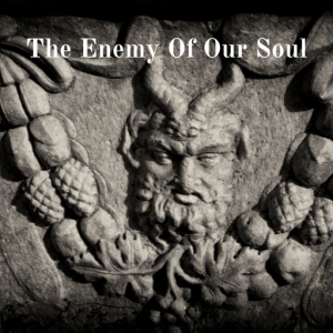 The Enemy Of Our Soul